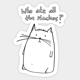 Cat - Who Ate All the Nachos - Nacho Cat Sticker